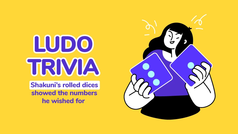 Ludo Fact about Shakuni's dice 